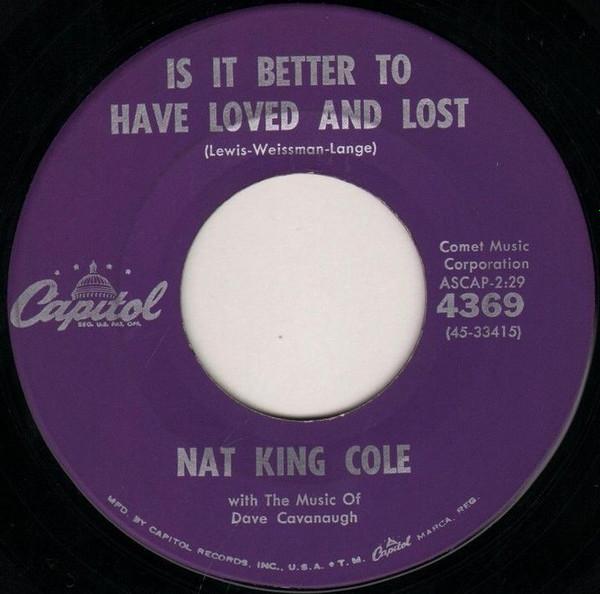 7inch Record NAT KING COLE Is It Better To Have Loved And Lost 4369 Capitol Records 1960 US Pop Used
7inch Record NAT KING COLE Is It Better To Have Loved And Lost 4369 Capitol Records 1960 US Pop Used