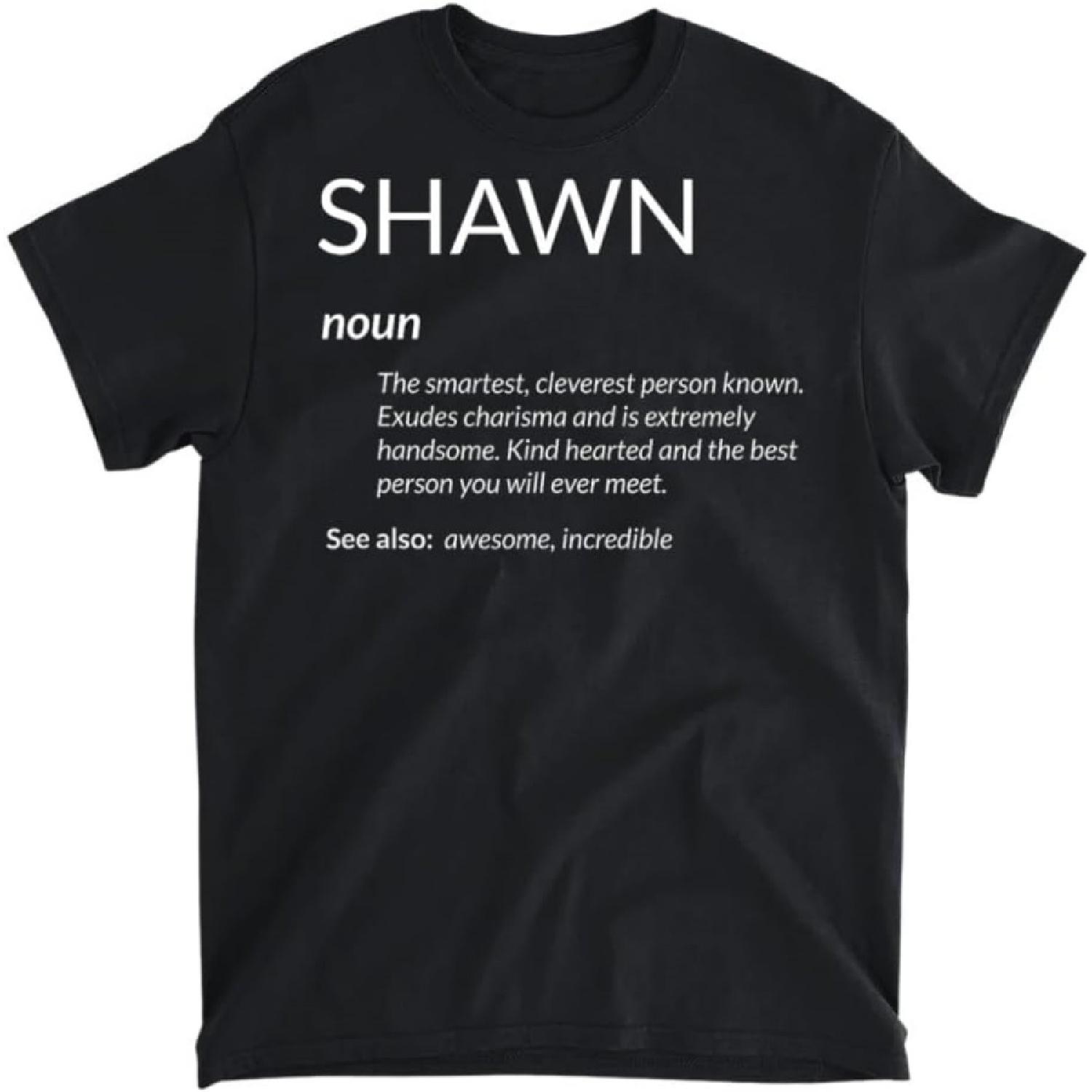 Shawn is The Best Funny Name Definition Shawn T-Shirt, Tank Top, Long Sleeve Shirt, Sweatshirt, Hoodie Men Women Kids Made in Canada XXXXXL
Shawn is The Best Funny Name Definition Shawn T-Shirt, Tank Top, Long Sleeve Shirt, Sweatshirt, Hoodie Men Women Kids Made in Canada XXXXXL
