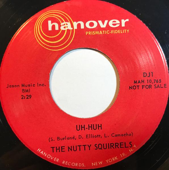 7inch Record NUTTY SQUIRRELS UhHuh DJ1PROMO Hanover 1959 US Pop Used
7inch Record NUTTY SQUIRRELS UhHuh DJ1PROMO Hanover 1959 US Pop Used