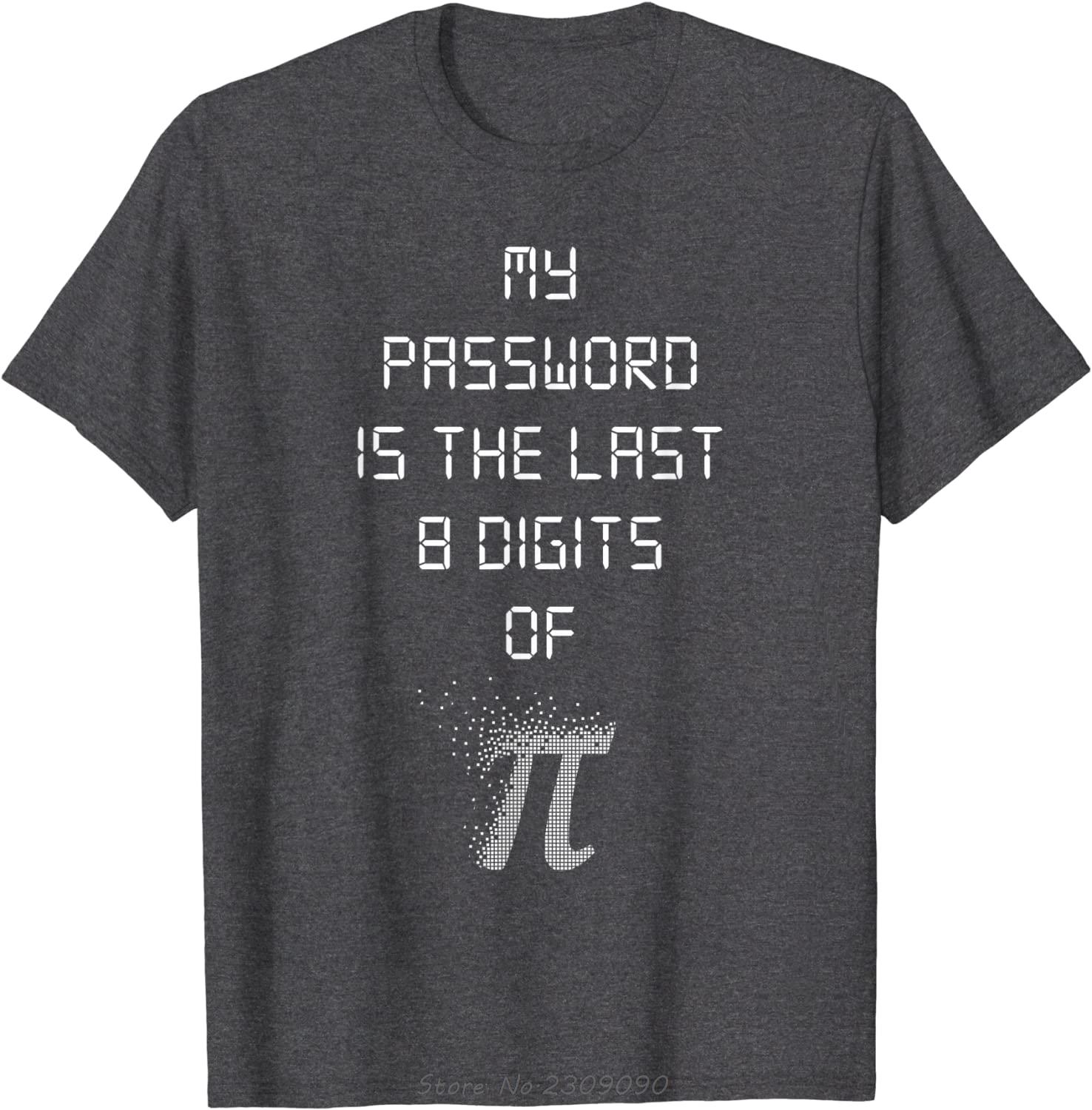 My Password Is The Last 8 Digits Of Funny Math TShirt Oversized New T Shirt Men Summer Tees Tops Oneck Casual Tshirt S
My Password Is The Last 8 Digits Of Funny Math TShirt Oversized New T Shirt Men Summer Tees Tops Oneck Casual Tshirt S
