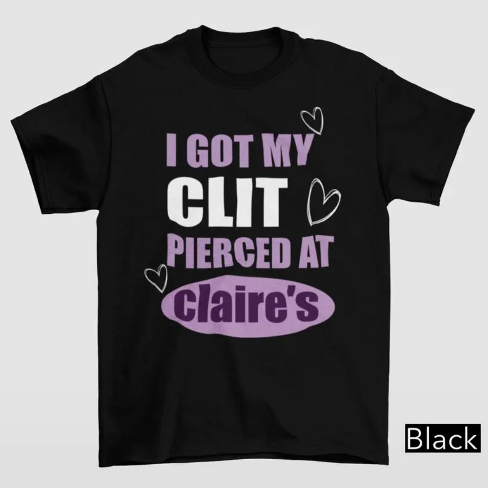 I Got My Cl*t Pierced At Claire s Shirt, Adult Humor Shirt, Unhinged Shirts Unisex T-Shirt M
I Got My Cl*t Pierced At Claire s Shirt, Adult Humor Shirt, Unhinged Shirts Unisex T-Shirt M