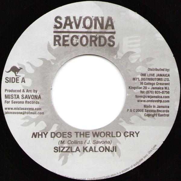 7inch Record SIZZLA - Why Does The World Cry NONE Savona Records 2008 Jamaica Reggae, Ska & Dub Used
7inch Record SIZZLA - Why Does The World Cry NONE Savona Records 2008 Jamaica Reggae, Ska & Dub Used