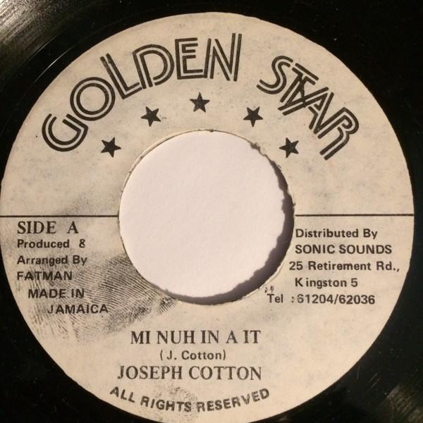 7inch Record JOSEPH COTTON - Mi Nuh In A It NONE Golden Star Jamaica Reggae, Ska & Dub Used
7inch Record JOSEPH COTTON - Mi Nuh In A It NONE Golden Star Jamaica Reggae, Ska & Dub Used