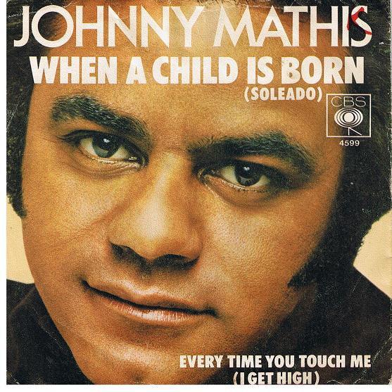 7inch Record JOHNNY MATHIS When A Child Is Born Soleado CBS4599 CBS 1976 UK Pop Used
7inch Record JOHNNY MATHIS When A Child Is Born Soleado CBS4599 CBS 1976 UK Pop Used