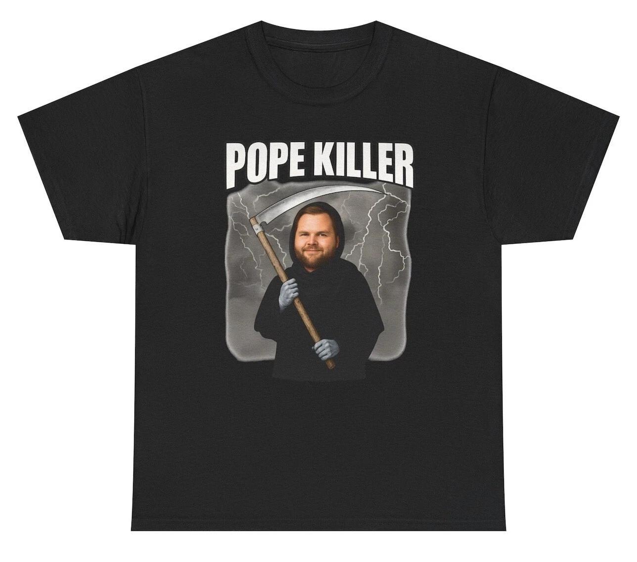 Pope Killer T Shirt Funny Offensive JD Vance Meme Humor Tee M
Pope Killer T Shirt Funny Offensive JD Vance Meme Humor Tee M