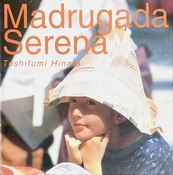 CD TOSHIFUMI HINATA Madrugada Serena ALCA1002 ALFA MUSIC 1994 Japan New Age Easy Listening Used
CD TOSHIFUMI HINATA Madrugada Serena ALCA1002 ALFA MUSIC 1994 Japan New Age Easy Listening Used