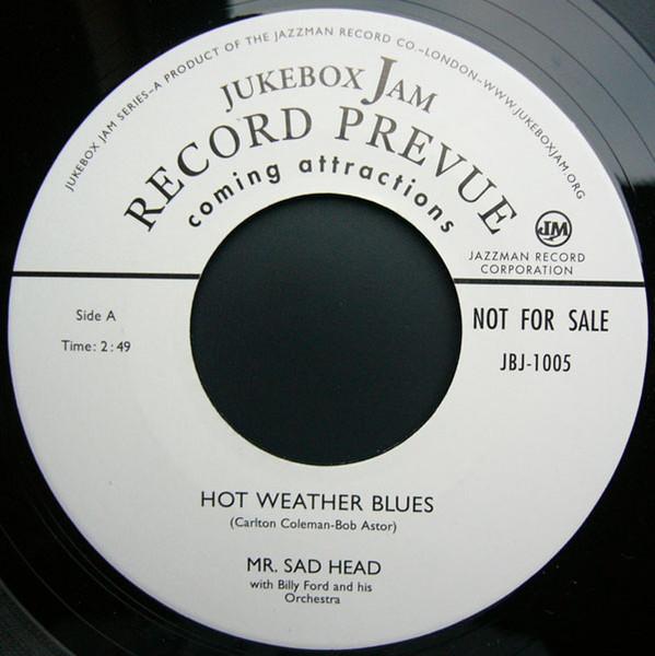 7inch Record MR. SAD HEAD, BILLY FORD & HIS ORCH - Hot Weather Blues / Sad Head Blues JBJ1005 Jukebox Jam Ser 2010 UK Blues Used
7inch Record MR. SAD HEAD, BILLY FORD & HIS ORCH - Hot Weather Blues / Sad Head Blues JBJ1005 Jukebox Jam Ser 2010 UK Blues Used
