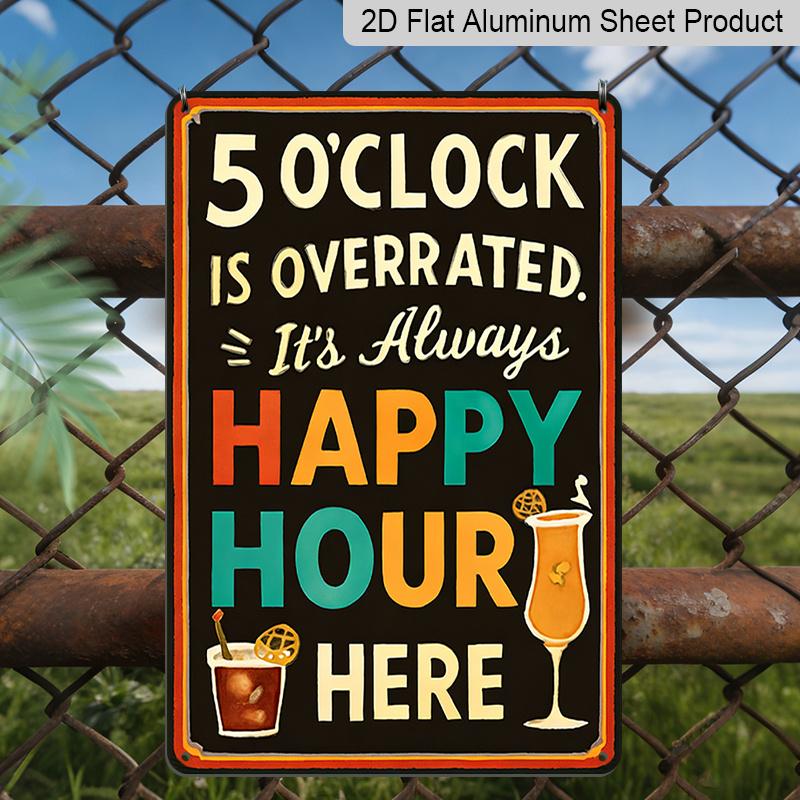 2D Flat, 5 O Clock Is Overrated It s Always Happy Hour Here Metal Aluminum Sign - Retro Bar Wall Decor Bar Decor Home Bar Man Cave Kitchen Decor 20*30cm
2D Flat, 5 O Clock Is Overrated It s Always Happy Hour Here Metal Aluminum Sign - Retro Bar Wall Decor Bar Decor Home Bar Man Cave Kitchen Decor 20*30cm