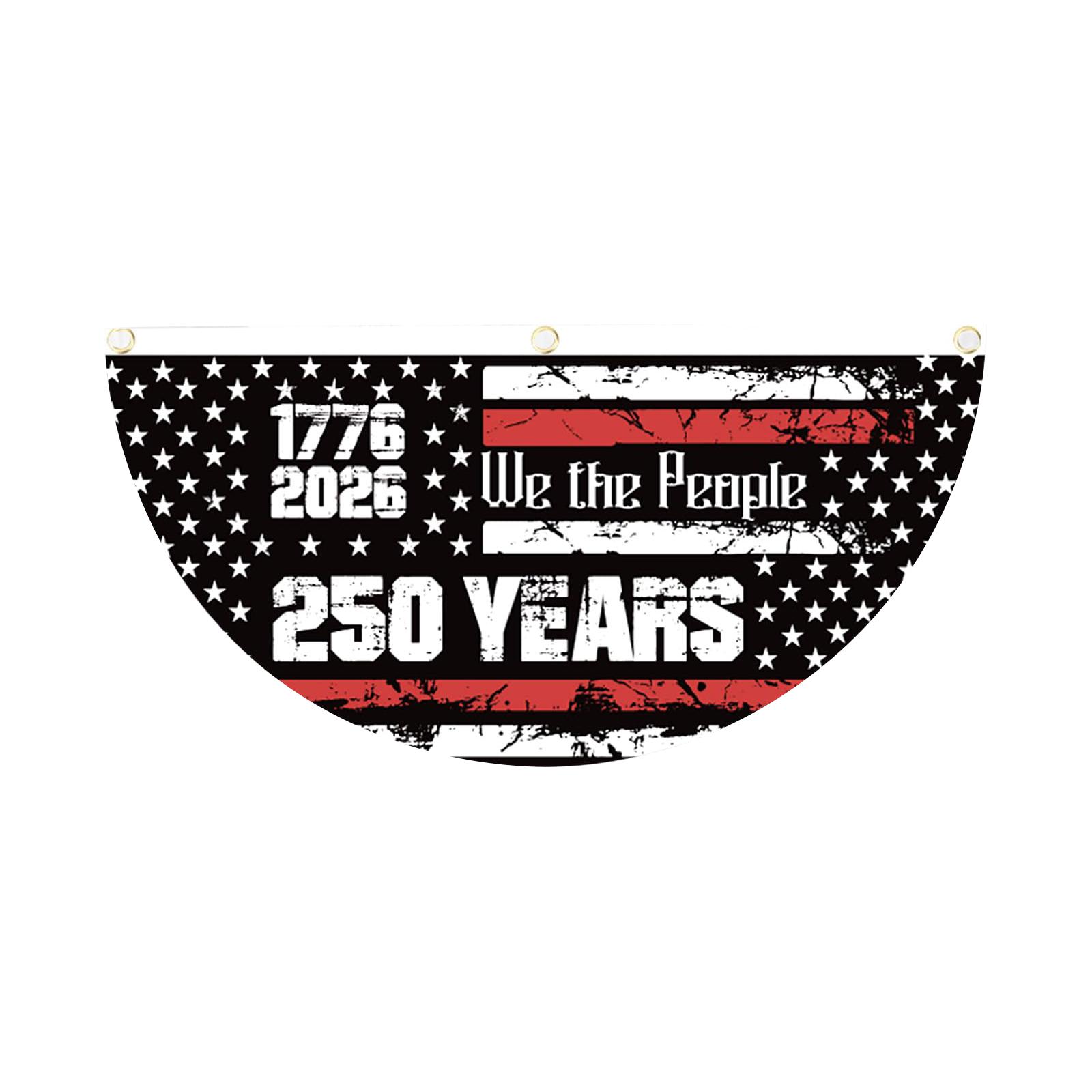 Flag 250 Years Anniversary 1776 2026 We the Half Round Patriotic Outdoor Decoration for Events One Size
Flag 250 Years Anniversary 1776 2026 We the Half Round Patriotic Outdoor Decoration for Events One Size