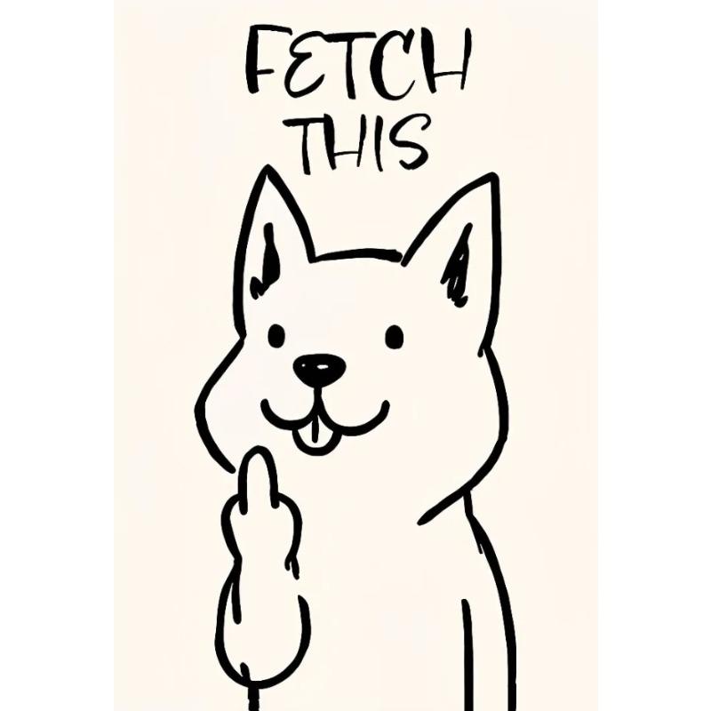 Funny Humorous Satire Fetch This Dog Posters and Prints Canvas Printing Retro Wall Art Picture for Living Room Home Decor Gifts 21X30CMNo Framed
Funny Humorous Satire Fetch This Dog Posters and Prints Canvas Printing Retro Wall Art Picture for Living Room Home Decor Gifts 21X30CMNo Framed
