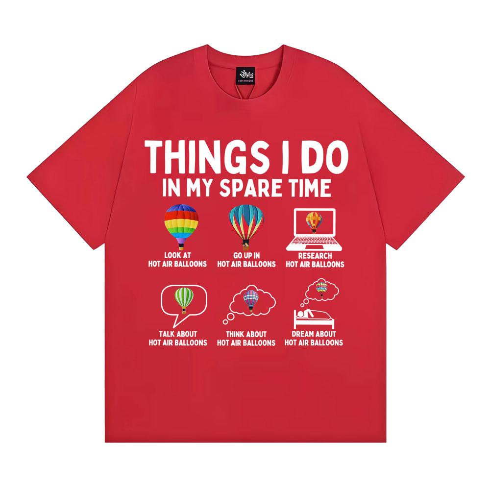 Funny Things I Do in My Spare Time Hot Air Balloon Tshirt Unisex Harajuku Trend Oversized T Shirt Men Casual 100 Cotton Tshirt M
Funny Things I Do in My Spare Time Hot Air Balloon Tshirt Unisex Harajuku Trend Oversized T Shirt Men Casual 100 Cotton Tshirt M