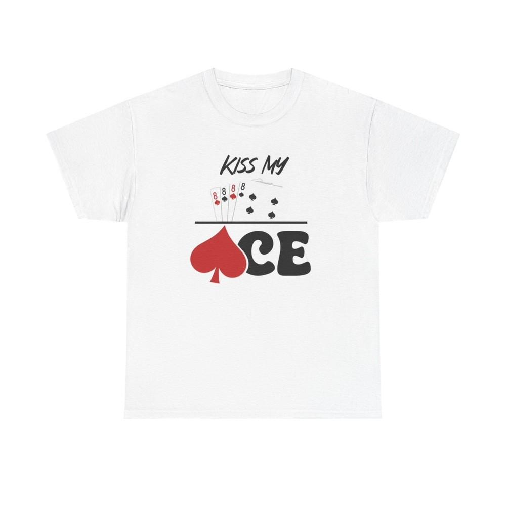 Kiss My Ace T Shirt Funny gambling Casino poster Unisex Heavy Cotton Tee L
Kiss My Ace T Shirt Funny gambling Casino poster Unisex Heavy Cotton Tee L