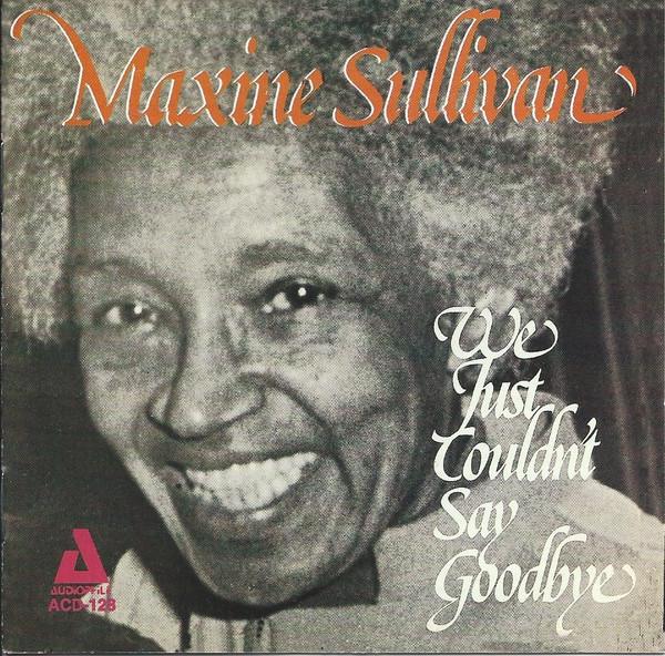 CD MAXINE SULLIVAN - We Just Couldn t Say Goodbye ACD128 Audiophile 1995 US Jazz Used
CD MAXINE SULLIVAN - We Just Couldn t Say Goodbye ACD128 Audiophile 1995 US Jazz Used