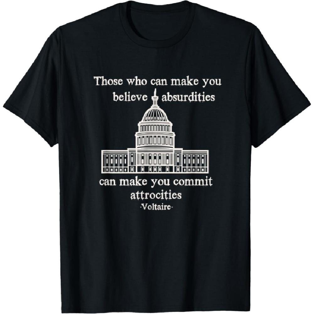 Believe Absurdities _ Commit Atrocities - Voltaire Quote T-Shirt(1) S
Believe Absurdities _ Commit Atrocities - Voltaire Quote T-Shirt(1) S