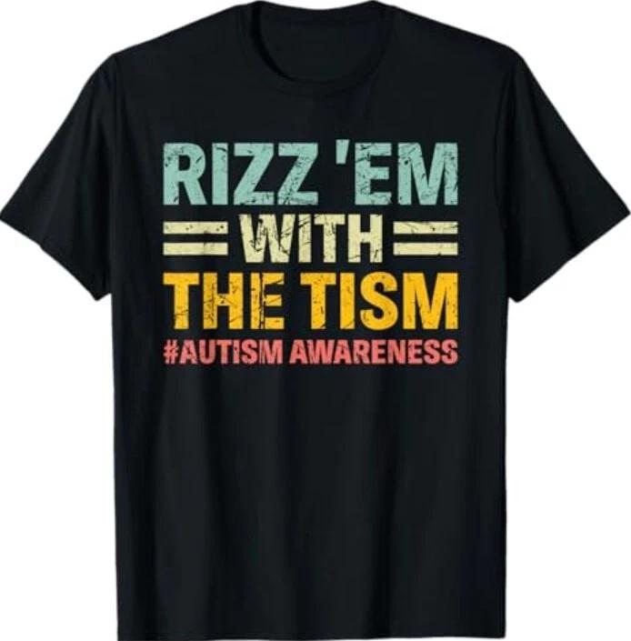 rizz em with the tism Funny Autism Awareness Kids Women Men T-Shirt L
rizz em with the tism Funny Autism Awareness Kids Women Men T-Shirt L