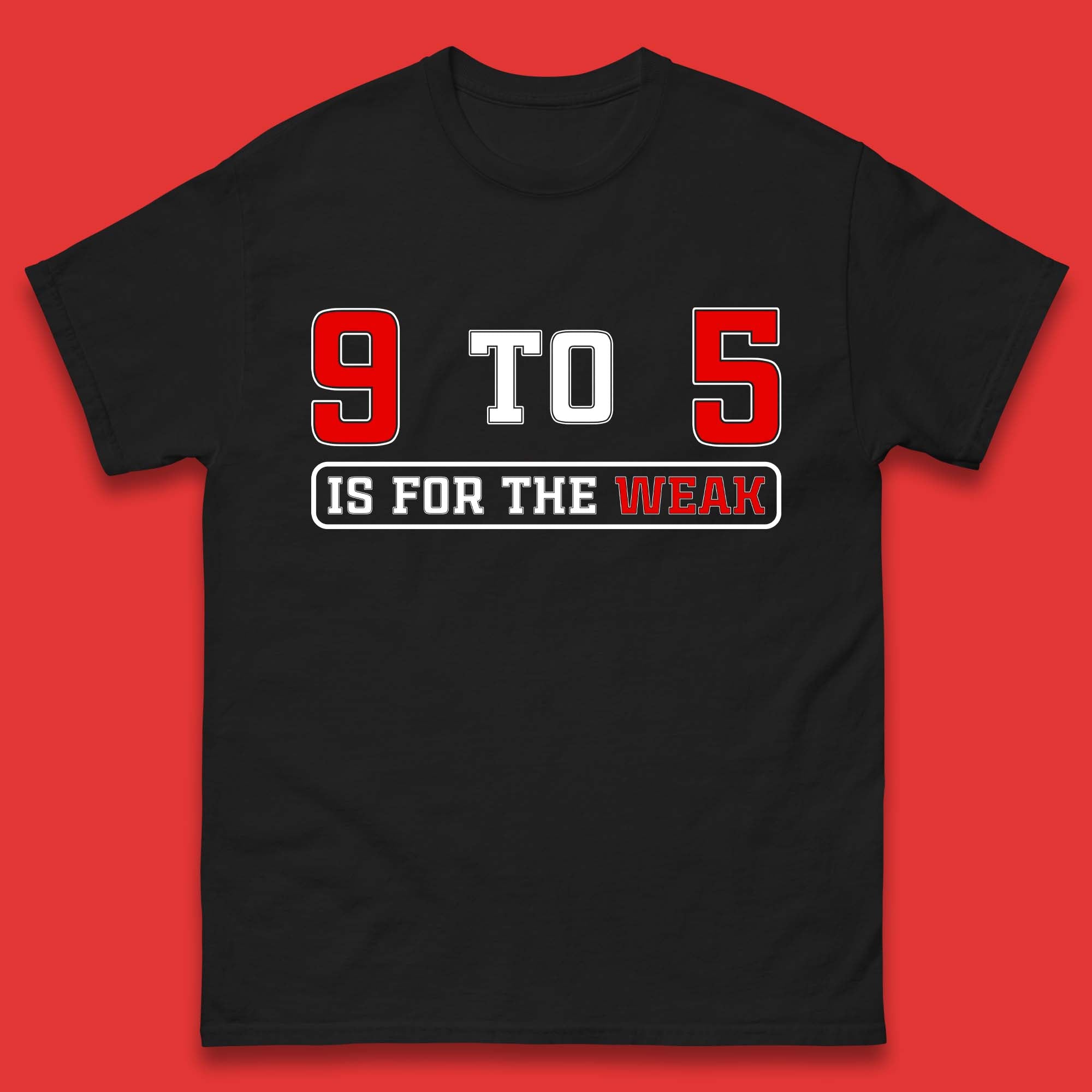 9 To 5 Is For The Weak Mens T-Shirt Womens Tops Tees S
9 To 5 Is For The Weak Mens T-Shirt Womens Tops Tees S