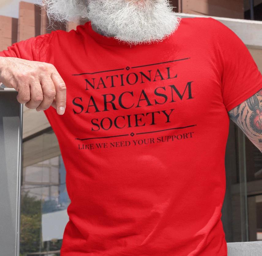 National Sarcasm Society Sarcastic Humor Graphic T-shirt Funny Slogan T Shirt High-end Luxury Is for Both Men and Women Top Y2k 4XL
National Sarcasm Society Sarcastic Humor Graphic T-shirt Funny Slogan T Shirt High-end Luxury Is for Both Men and Women Top Y2k 4XL
