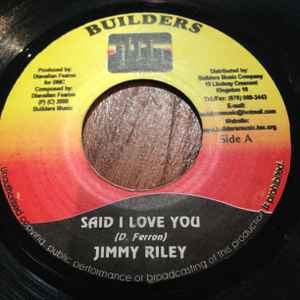 7inch Record JIMMY RILEY - Said I Love You NONE Builders 2000 Jamaica Reggae, Ska & Dub Used
7inch Record JIMMY RILEY - Said I Love You NONE Builders 2000 Jamaica Reggae, Ska & Dub Used