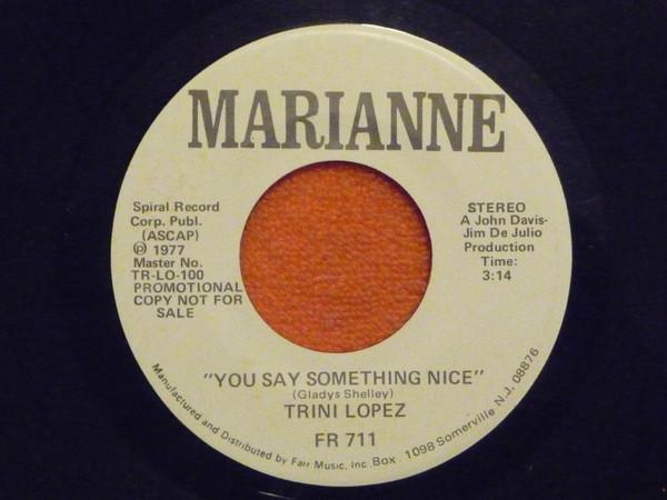 7inch Record TRINI LOPEZ - You Say Something Nice FR711PROMO Marianne Record 1977 UK Rock Used
7inch Record TRINI LOPEZ - You Say Something Nice FR711PROMO Marianne Record 1977 UK Rock Used