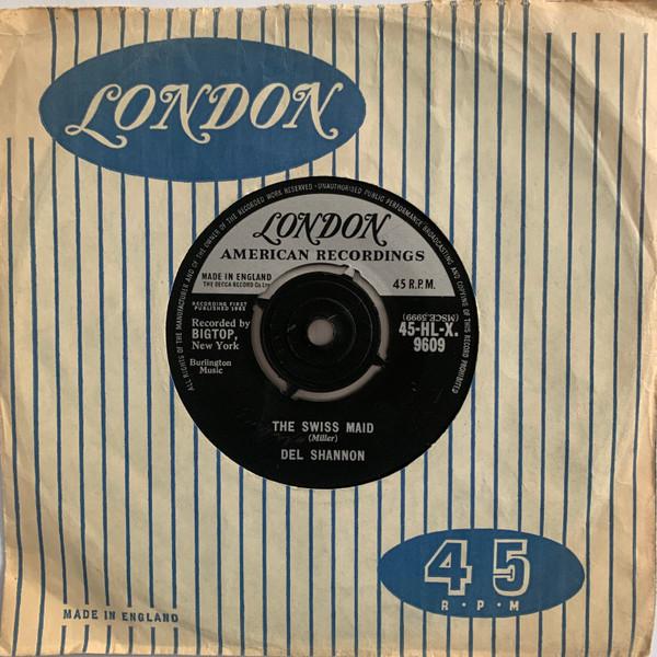 7inch Record DEL SHANNON - The Swiss Maid 45HLX9609 London Records, 1962 UK Rock Used
7inch Record DEL SHANNON - The Swiss Maid 45HLX9609 London Records, 1962 UK Rock Used