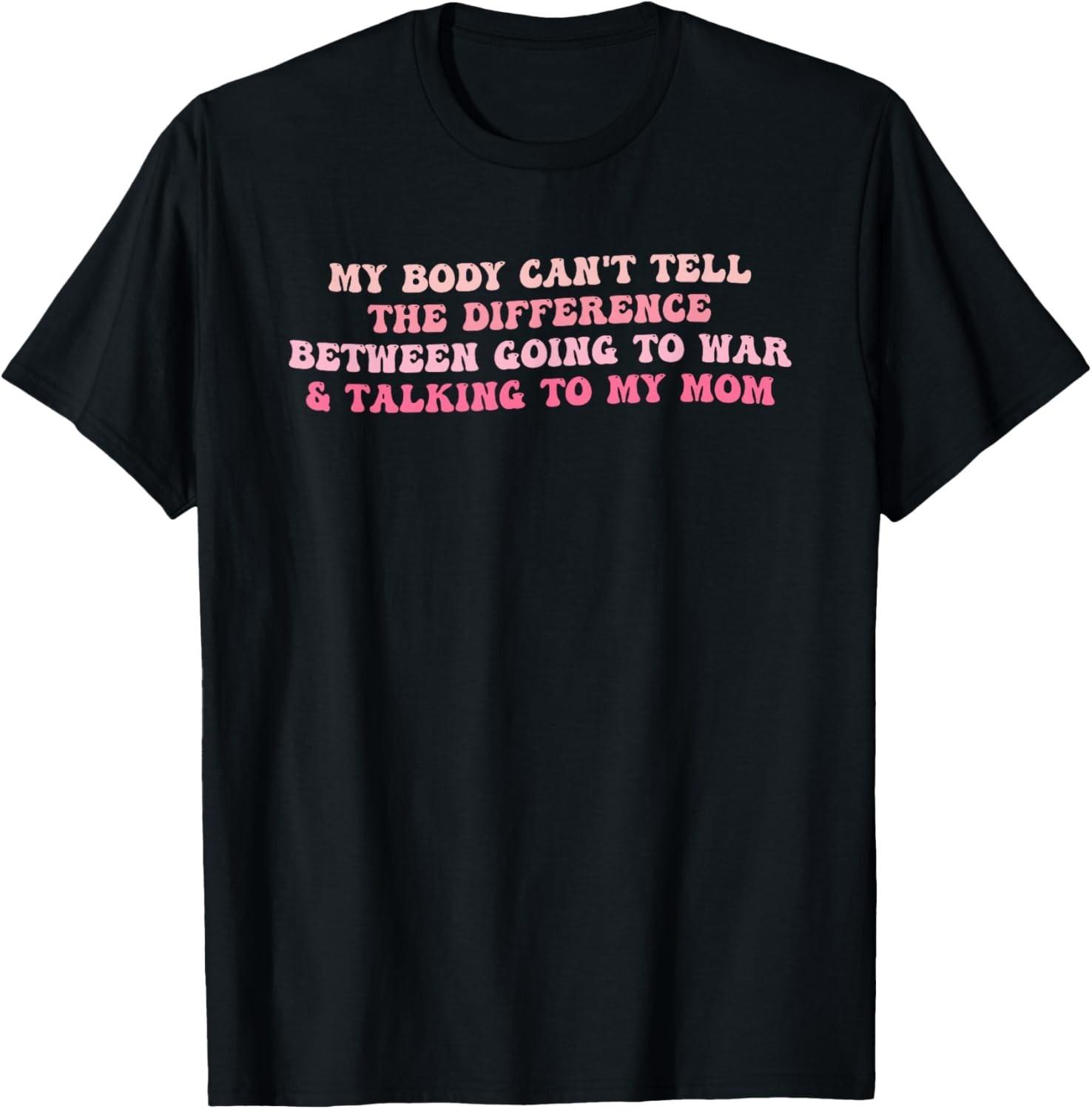 My Body Can t Tell The Difference Between Going To War & Talking To My Mom Tee 5XL різнокольоровий
My Body Can t Tell The Difference Between Going To War & Talking To My Mom Tee 5XL різнокольоровий