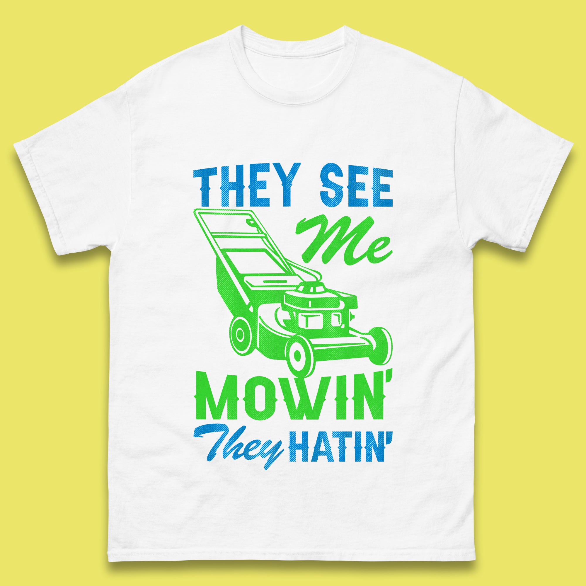 They See Me Mowin They Hatin Mens T-Shirt S
They See Me Mowin They Hatin Mens T-Shirt S