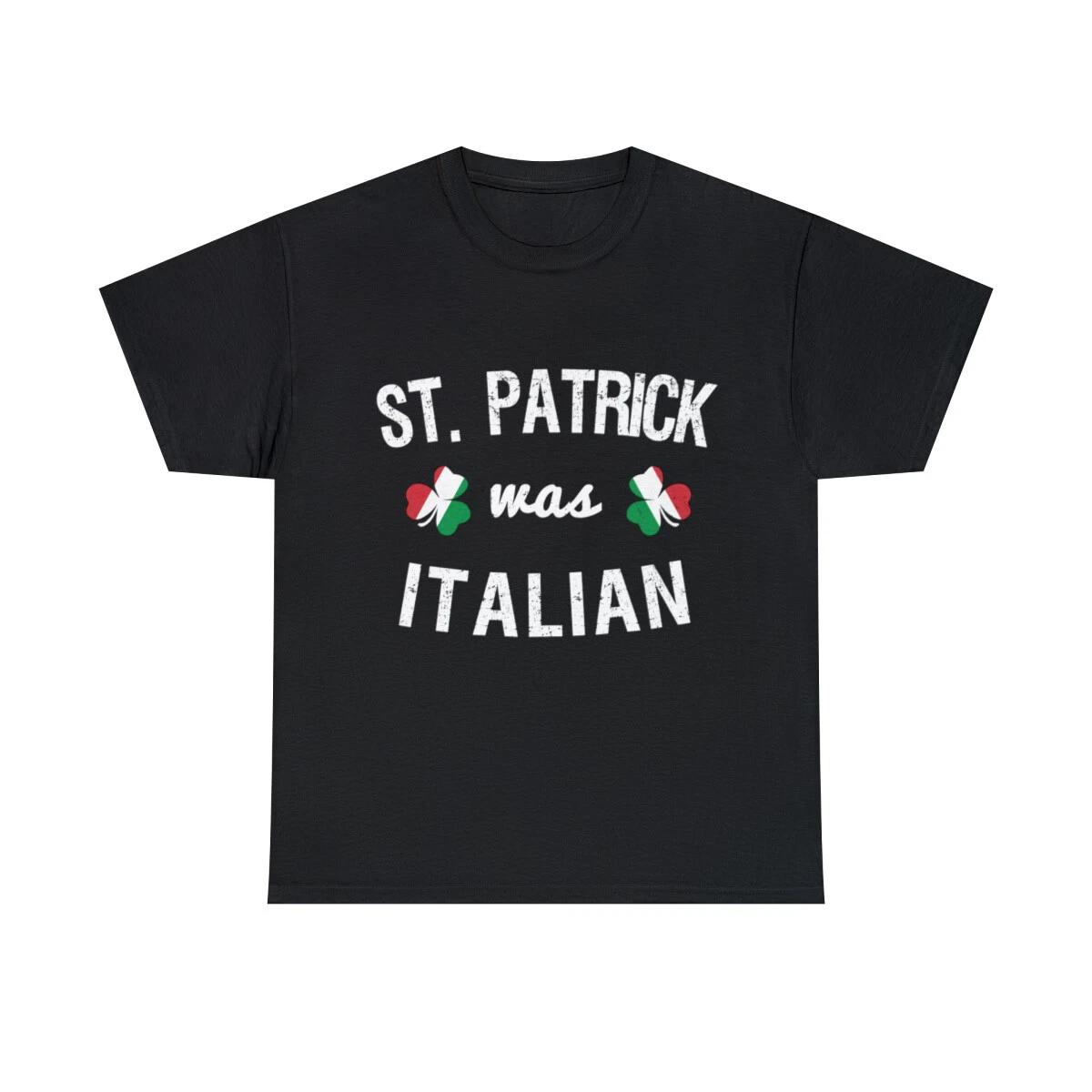 St. Patrick Was Italian Graphic Tee Shirt, S-5XL M
St. Patrick Was Italian Graphic Tee Shirt, S-5XL M