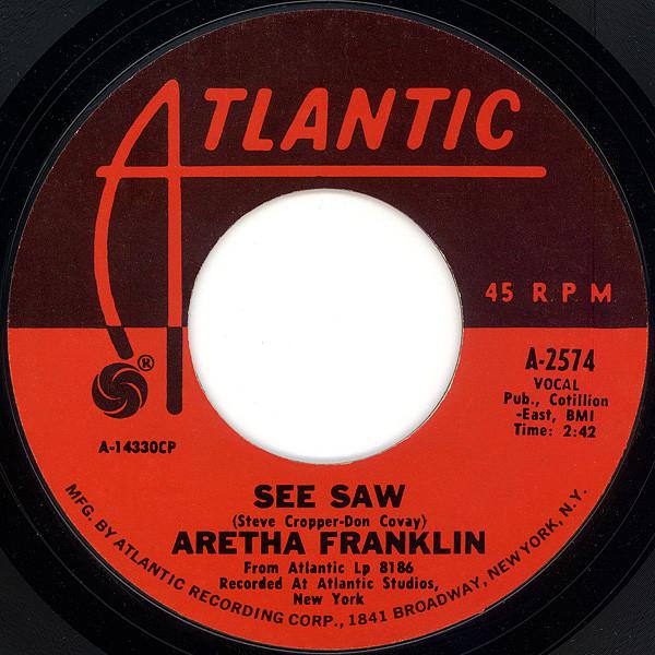 7inch Record ARETHA FRANKLIN See Saw A2574 Atlantic 1968 US SoulFunk Used
7inch Record ARETHA FRANKLIN See Saw A2574 Atlantic 1968 US SoulFunk Used