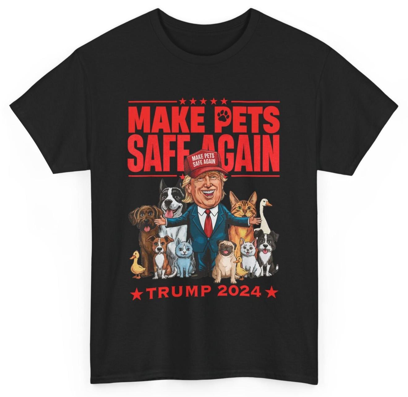 Make Pets Safe Again Trump 2024 Save Our Pets T-Shirt Mens Womens Tees Top 2XL
Make Pets Safe Again Trump 2024 Save Our Pets T-Shirt Mens Womens Tees Top 2XL