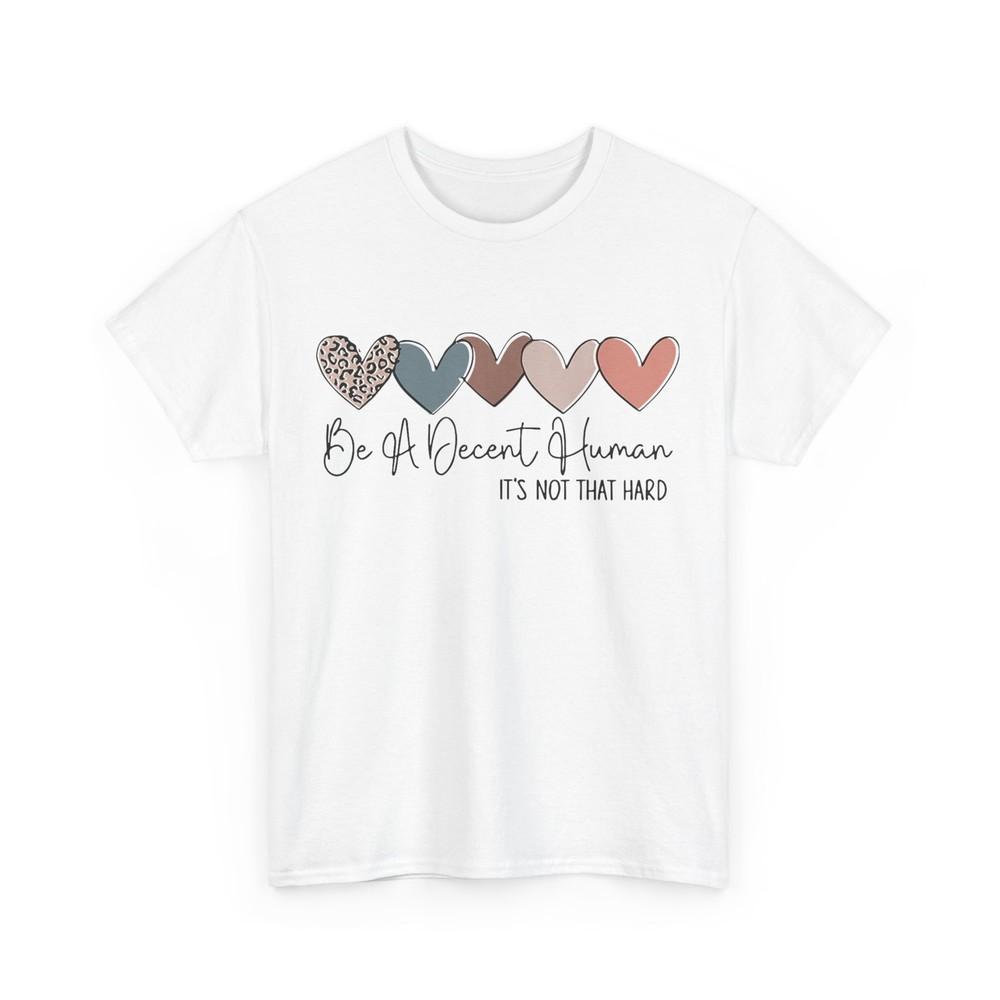Hearts Be A Decent Human It‘s Not That Hard Women Men T-Shirt 4XL
Hearts Be A Decent Human It‘s Not That Hard Women Men T-Shirt 4XL