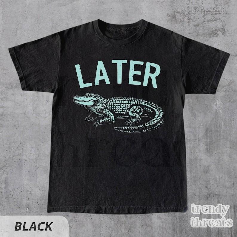 Later Gator Vintage 90s Y2K Shirt Graphic Alligator Print Retro Style TShirt Unisex T-Shirt XXXXL
Later Gator Vintage 90s Y2K Shirt Graphic Alligator Print Retro Style TShirt Unisex T-Shirt XXXXL