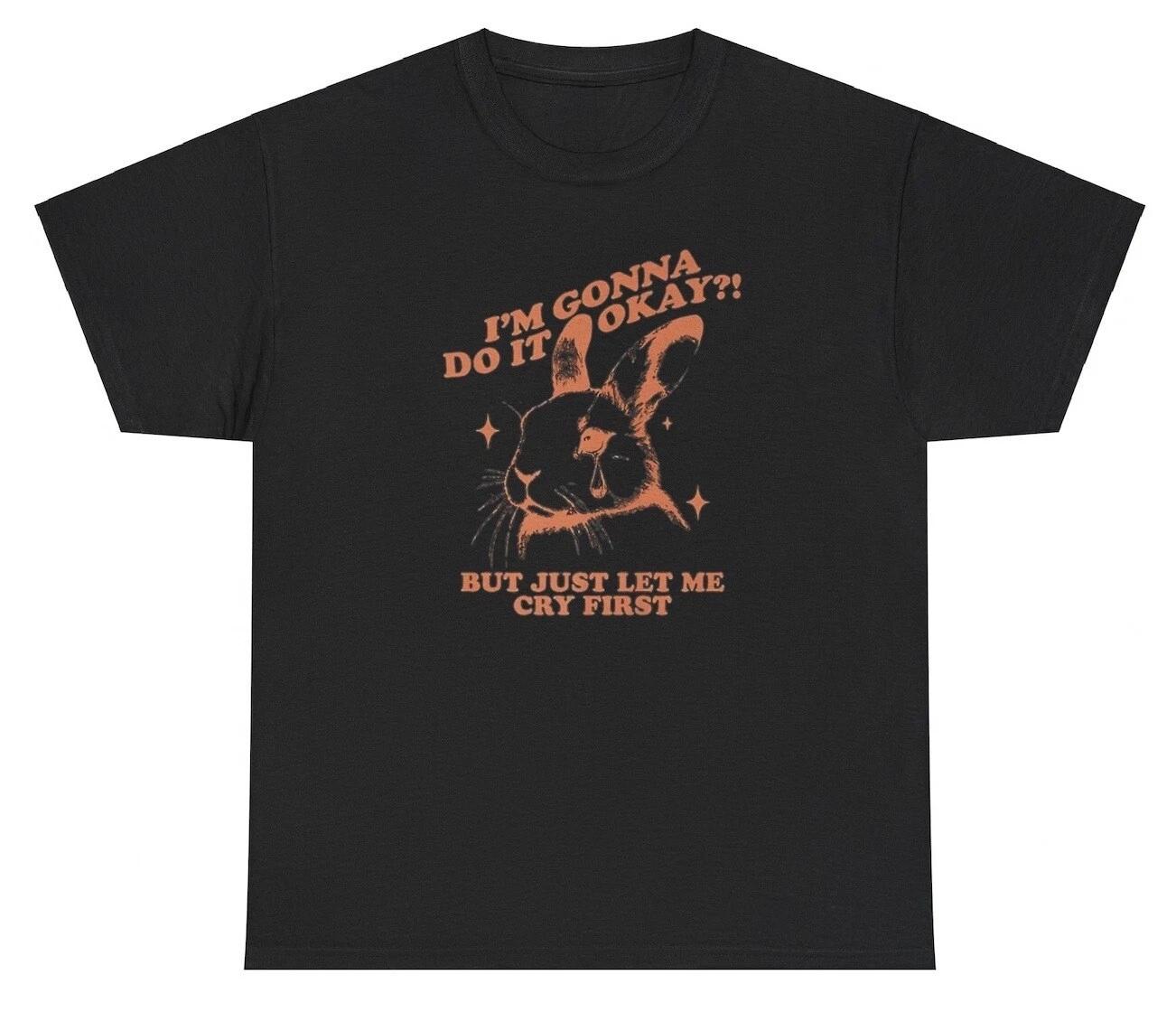 Gonna Do It Let Me Cry First T Shirt Funny Sarcastic Bunny Lover Silly Gift Tee M
Gonna Do It Let Me Cry First T Shirt Funny Sarcastic Bunny Lover Silly Gift Tee M