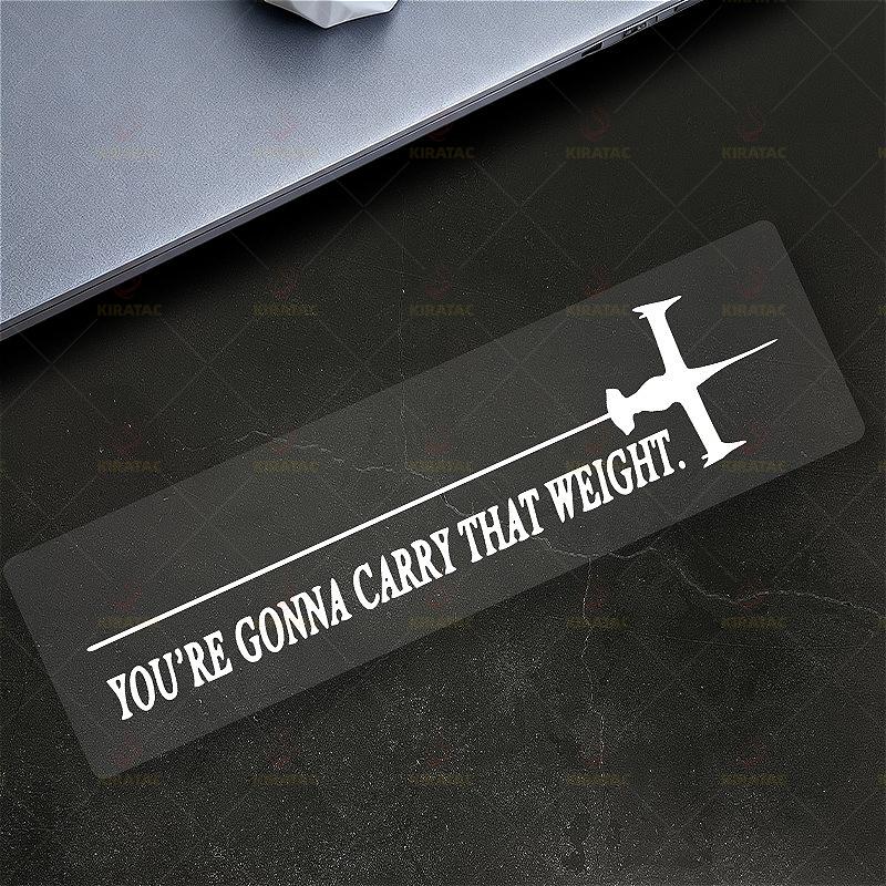 1pc YOU RE GONNA CARRY THAT WEIGHT Motorcycle Stickers Waterproof for Motorcycle Fuel Tanks Car Windows Universal Vinyl Decals 20.31x5.07cm
1pc YOU RE GONNA CARRY THAT WEIGHT Motorcycle Stickers Waterproof for Motorcycle Fuel Tanks Car Windows Universal Vinyl Decals 20.31x5.07cm