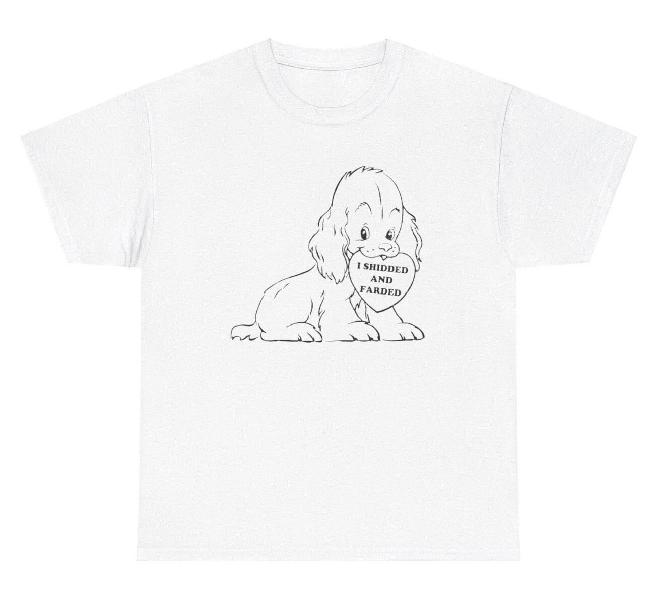 I Shidded And Farded Dog Graphic T Shirt Funny Animal Meme Humor Novelty Tee M
I Shidded And Farded Dog Graphic T Shirt Funny Animal Meme Humor Novelty Tee M