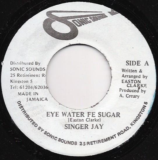 7inch Record SINGER JAY - Eye Water Fe Sugar DSRA2790 Sonic Sounds Jamaica Reggae, Ska & Dub Used
7inch Record SINGER JAY - Eye Water Fe Sugar DSRA2790 Sonic Sounds Jamaica Reggae, Ska & Dub Used