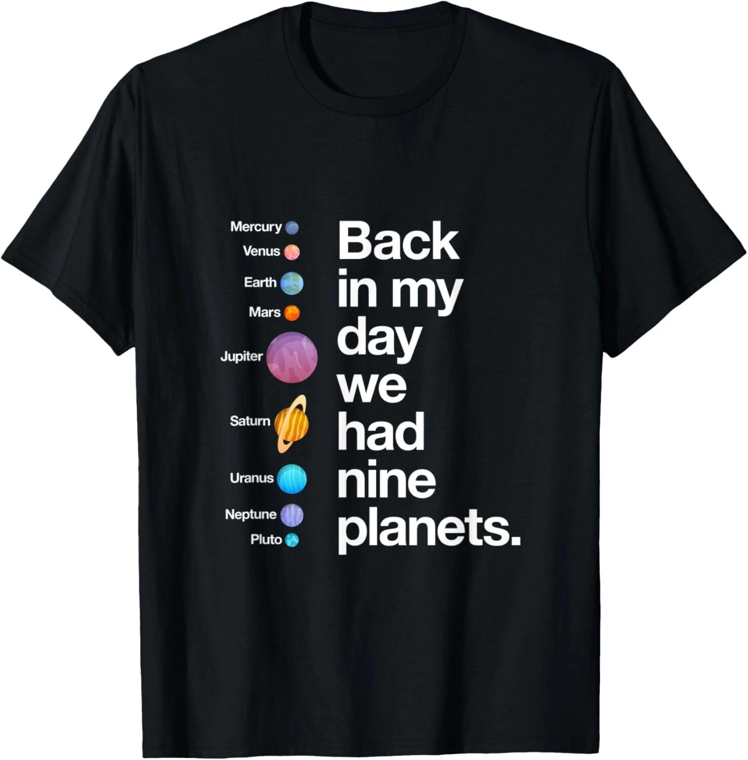 Back In My Day We Had Nine Planets Funny Science Astronomy Gift Unisex T-Shirt 3XL
Back In My Day We Had Nine Planets Funny Science Astronomy Gift Unisex T-Shirt 3XL