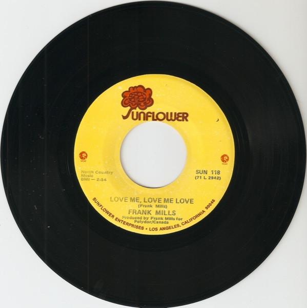 7inch Record FRANK MILLS Love Me Love Me Love Windsong SUN118 Sunflower 1971 US Rock Used
7inch Record FRANK MILLS Love Me Love Me Love Windsong SUN118 Sunflower 1971 US Rock Used