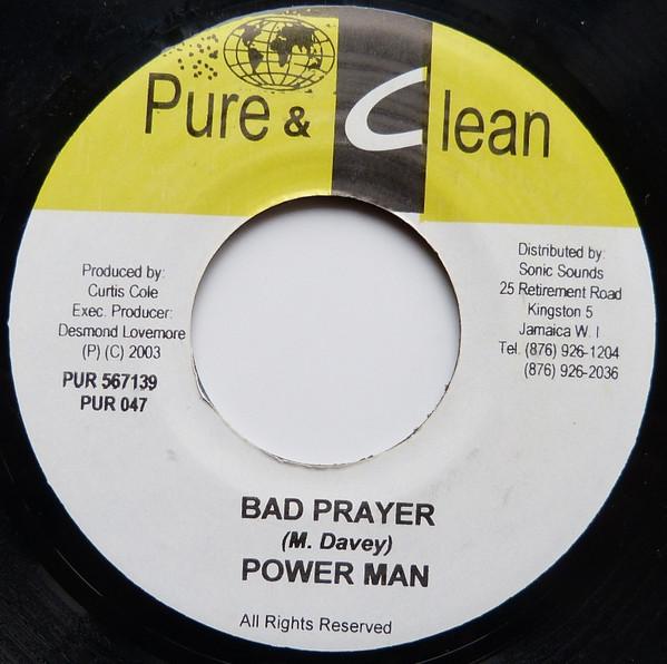 7inch Record POWERMAN / MR. FLASH - Bad Prayer PUR047 Pure & Clean 2003 Jamaica Reggae, Ska & Dub Used 
7inch Record POWERMAN / MR. FLASH - Bad Prayer PUR047 Pure & Clean 2003 Jamaica Reggae, Ska & Dub Used
