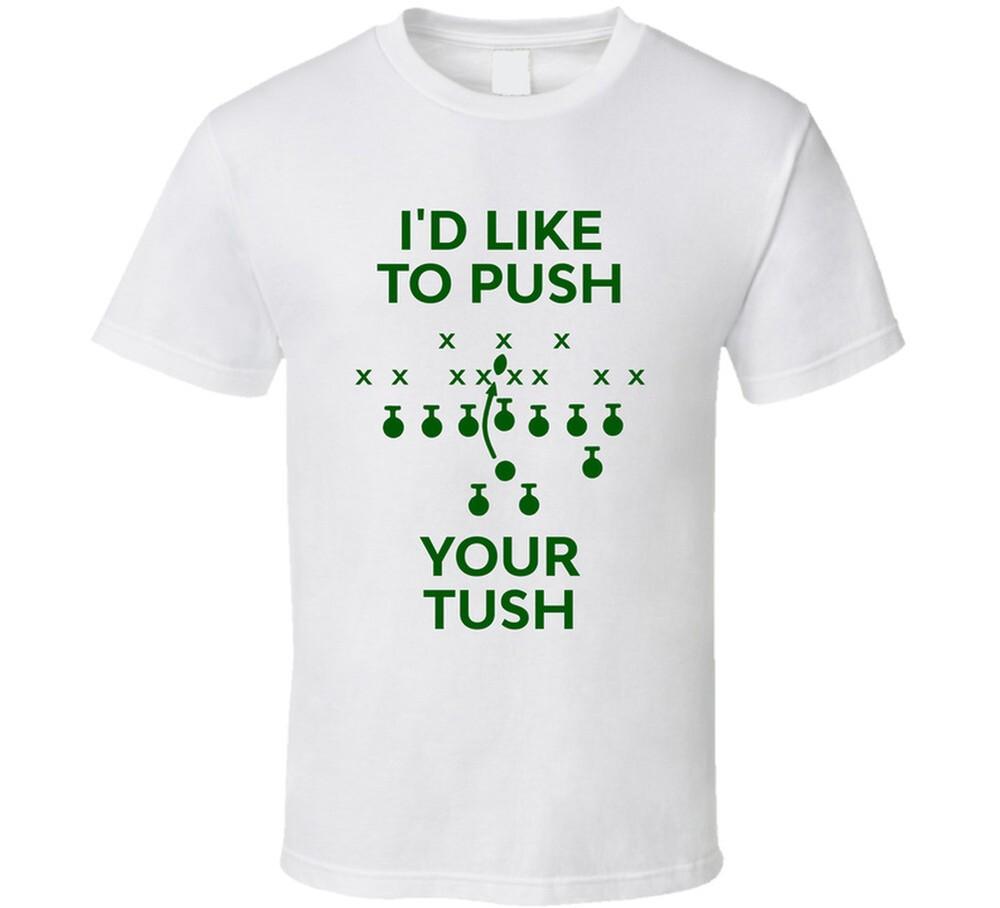 I d Like To Push Your Tush T Shirt XL
I d Like To Push Your Tush T Shirt XL