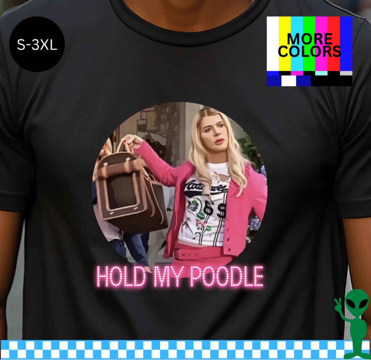White Chicks Shirt S-3XL Hold My Poodle Unisex Short-Sleeve 4XL
White Chicks Shirt S-3XL Hold My Poodle Unisex Short-Sleeve 4XL