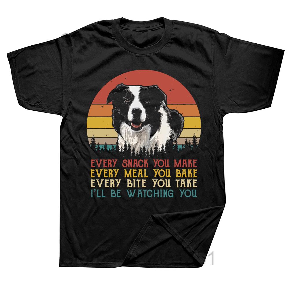 Funny Border Collie dog Every Snack You Make Every Meal You Bake T Shirts Graphic Cotton Streetwear Birthday Gifts Tshirt Men 4XL
Funny Border Collie dog Every Snack You Make Every Meal You Bake T Shirts Graphic Cotton Streetwear Birthday Gifts Tshirt Men 4XL