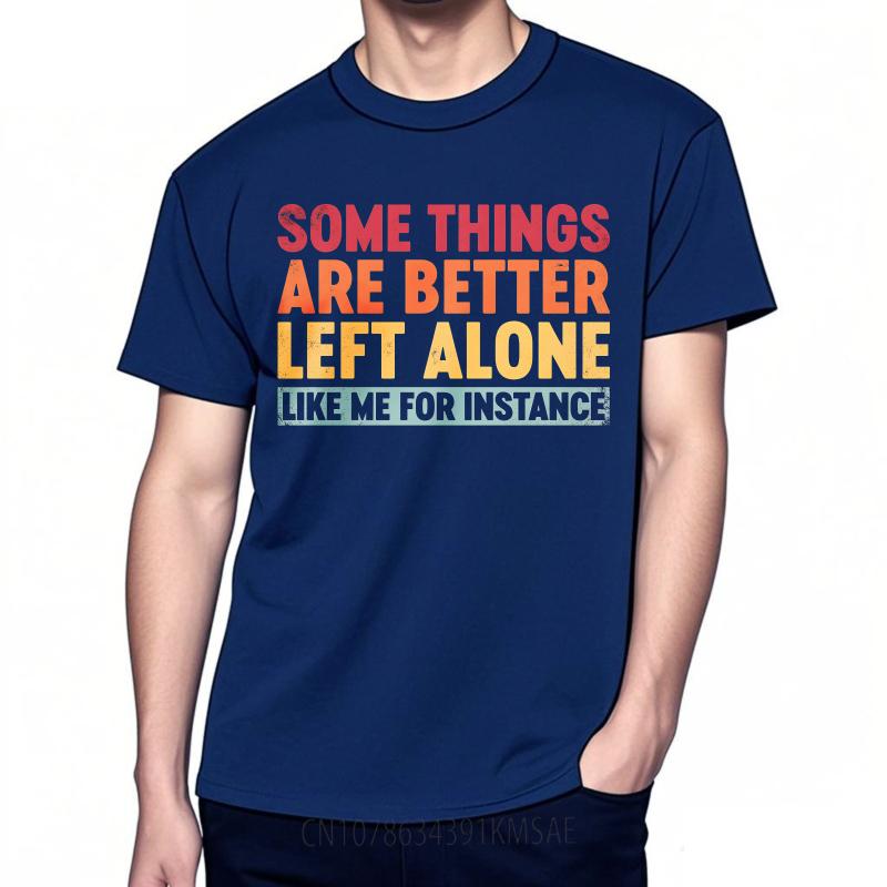 Black Summer For Man tshirt Some Things Are Better Left Alone Like Me For Instance Short Sleeve Cotton Crew Neck Tees 4XL
Black Summer For Man tshirt Some Things Are Better Left Alone Like Me For Instance Short Sleeve Cotton Crew Neck Tees 4XL