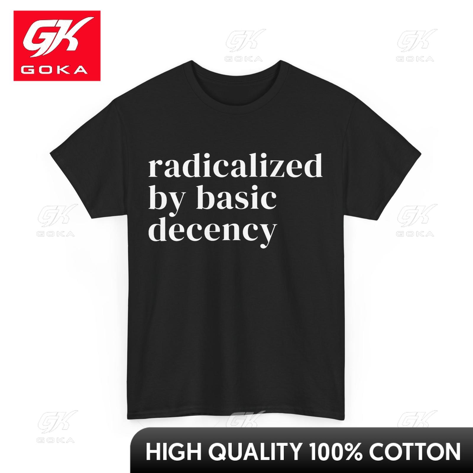 Radicalized By Basic Decency TShirt Novelty Print Cute Classic Neckline Summer Look All Cotton T Shirt Short Sleeve S
Radicalized By Basic Decency TShirt Novelty Print Cute Classic Neckline Summer Look All Cotton T Shirt Short Sleeve S