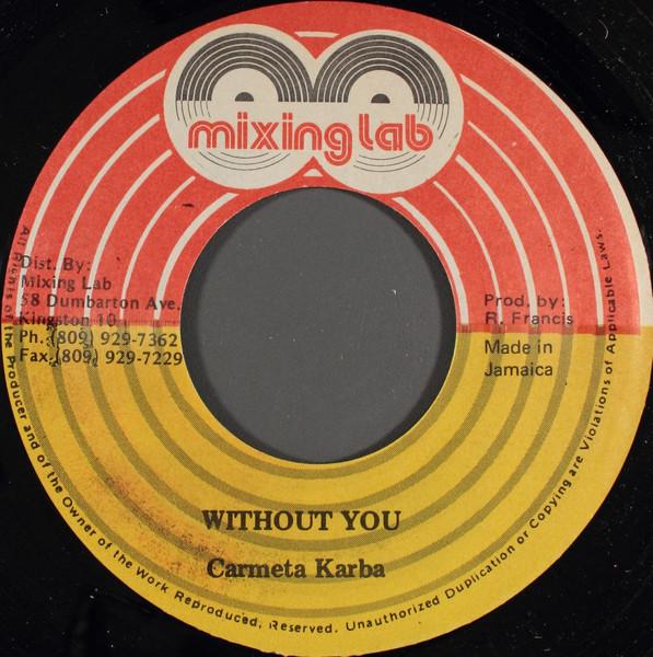 7inch Record CARMETA KARBA - Without You NONE Mixing Lab Jamaica Reggae, Ska & Dub Used
7inch Record CARMETA KARBA - Without You NONE Mixing Lab Jamaica Reggae, Ska & Dub Used