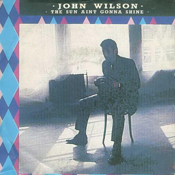 7inch Record JOHN WILSON (12) - The Sun Ain t Gonna Shine LGY54 Legacy Records 1986 UK Pop Used
7inch Record JOHN WILSON (12) - The Sun Ain t Gonna Shine LGY54 Legacy Records 1986 UK Pop Used