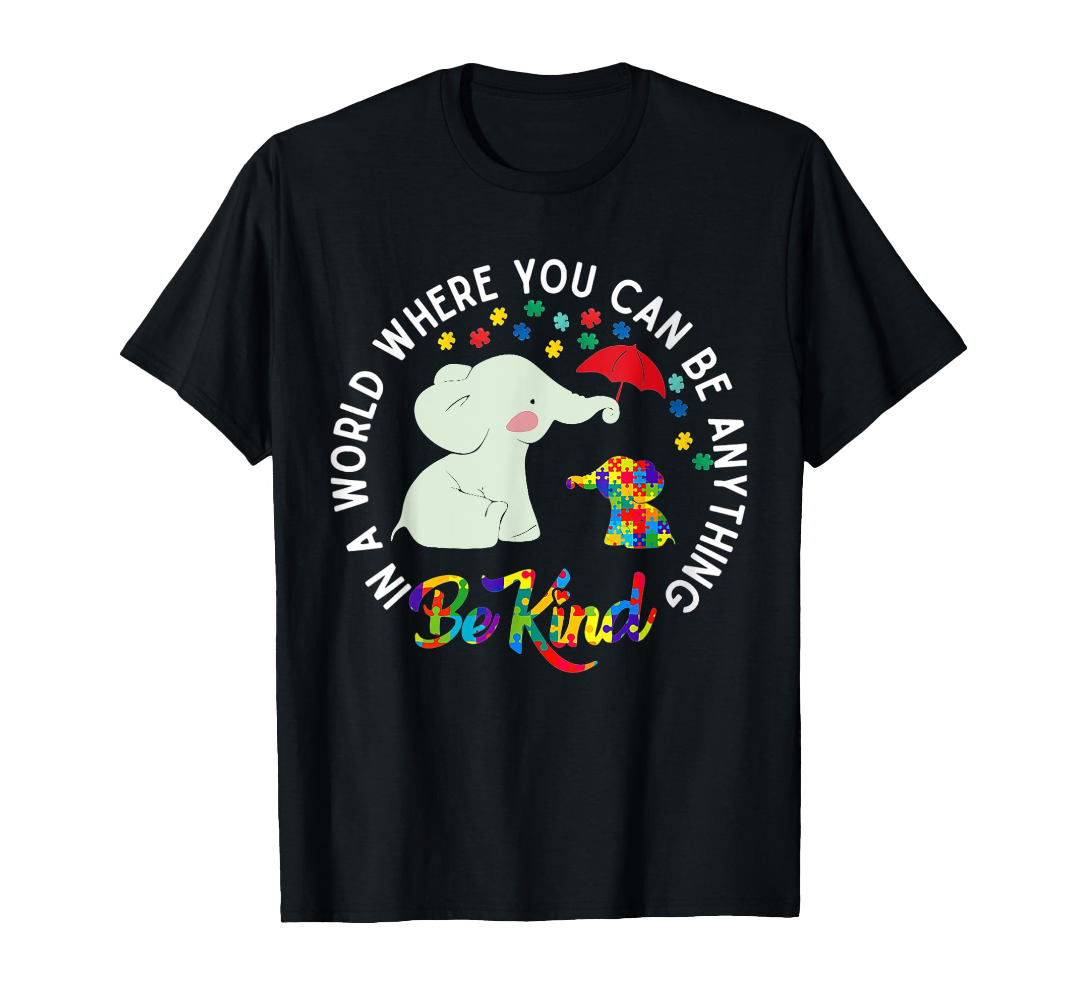 In a world where you can be anything, be kind to the elephant T-shirt
In a world where you can be anything, be kind to the elephant T-shirt