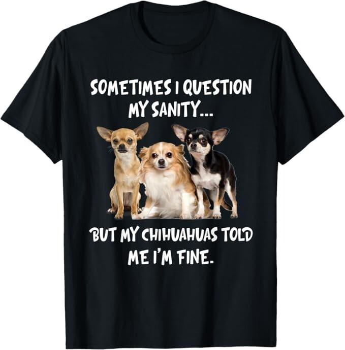 Sometimes I Question My Sanity But My Chihuahuas Told Me Unisex T-Shirt Unisex T-Shirt XXL
Sometimes I Question My Sanity But My Chihuahuas Told Me Unisex T-Shirt Unisex T-Shirt XXL