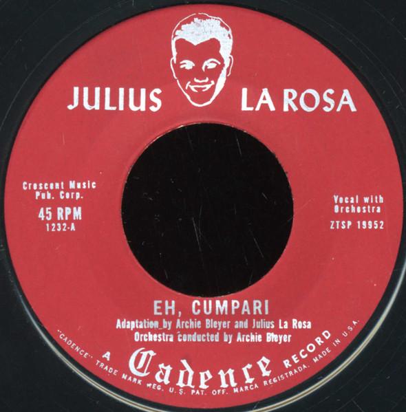 7inch Record JULIUS LA ROSA Eh Cumpari Till Theyve All Gone 1232 CADENCE 1953 US Pop Used
7inch Record JULIUS LA ROSA Eh Cumpari Till Theyve All Gone 1232 CADENCE 1953 US Pop Used