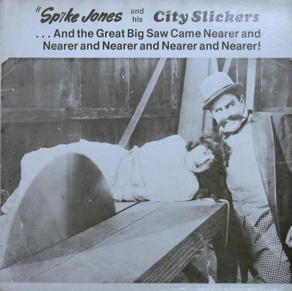 LP Record SPIKE JONES HIS CITY SLICKERS ...And The Great Big Saw Came Neare GS1754 GOLDEN SPIKE 1975 Canada Pop Used
LP Record SPIKE JONES HIS CITY SLICKERS ...And The Great Big Saw Came Neare GS1754 GOLDEN SPIKE 1975 Canada Pop Used