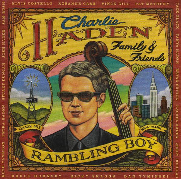 CD CHARLIE HADEN - Family & Friends: Rambling Boy 0602517791657 EmArcy 2008 Japan Jazz Used
CD CHARLIE HADEN - Family & Friends: Rambling Boy 0602517791657 EmArcy 2008 Japan Jazz Used